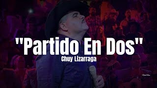 Chuy Lizarraga  Partido En Dos LETRA 2022 [upl. by Amabelle]