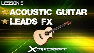 Mixcrafts 9  Acoustic Guitar Leads And FX  Lesson 5 [upl. by Crosley369]