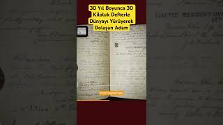 30 Yıl Boyunca 30 Kiloluk Defter İle Dünyayı Yürüyerek Dolaşan Adam keşfet tarih belgesel [upl. by Ahteres]