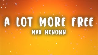 Max McNown  A Lot More Free Lyrics [upl. by Idna]