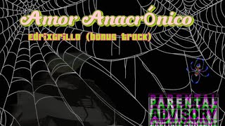 Amor Anacrónico 🫀🕸️  EdrixGrillo  audioficial versión completa Bonús Track [upl. by Uttica]