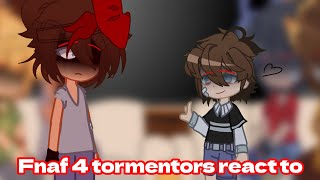 Fnaf 4 tormentors REACT TO CC  FNaF  Kly [upl. by Anassor497]