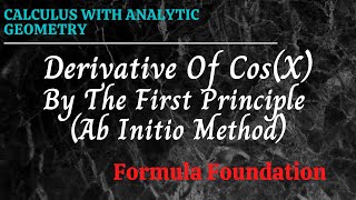 Derivative Of Cosx By The First Principle Ab Initio Method Calculus   Formula Foundation [upl. by Eentruok]