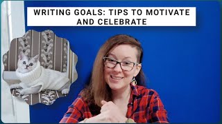 Writing Goals Tips to Motivate and Celebrate [upl. by Atnahsal613]