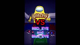 glitchy VS REDEYE and BlueEYE rodamrix amongusanimation amongus shorts [upl. by Anirbaz]