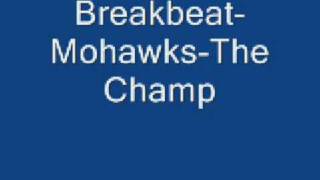 Breakbeat  Mohawk  The Champ [upl. by Xuagram402]