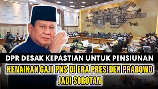 Kenaikan Gaji PNS di Era Prabowo Jadi Sorotan DPR Desak Kepastian untuk Pensiunan [upl. by Rillis]