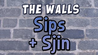 The Walls  Sips and Sjin [upl. by Autumn]