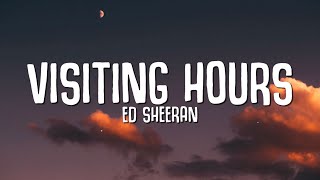 Ed Sheeran  Visiting Hours Lyrics [upl. by Lorene]