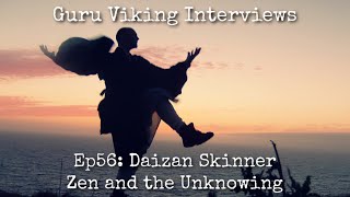 Ep56 Zen And The Unknowing  Daizan Skinner [upl. by Osborne359]