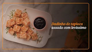 DADINHO DE TAPIOCA ASSADO COM LEVÍSSIMO [upl. by Ferren]