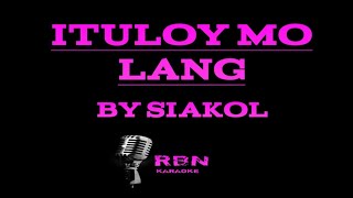 ITULOY MO LANG by Siakol  HD Karaoke [upl. by Royo619]