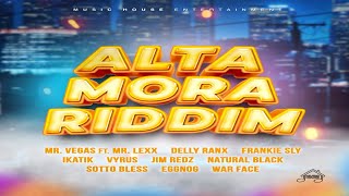 Alta Mora Riddim Mix Music House Ent  Mr Vegas Mr Lexx Delly Ranx Ginjah Ikatik Jim Redz [upl. by Nymzaj]