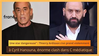 Thierry Ardisson s’en prend violemment à Cyril Hanouna énorme clash dans C médiatique [upl. by Meelas]