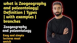 Zoogeography and paleontology  Definition  Types  with examples  branches By Asim zoologist [upl. by Didier]