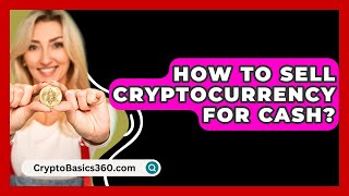 How to Sell Cryptocurrency for Cash  CryptoBasics360com [upl. by Saile]