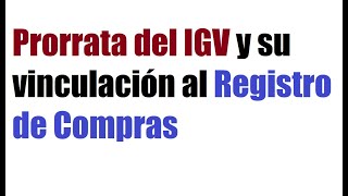 Prorrata del IGV y su vinculación al Registro de Compras [upl. by Fabrice699]