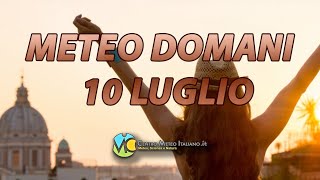 Meteo domani 10 luglio 2024 [upl. by Eoj]