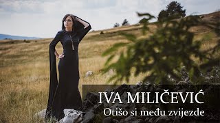 Iva Miličević Otišo si među zvijezde official video 2023 [upl. by Lily]