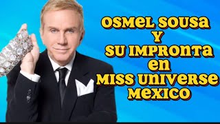 OSMEL SOUSA Y SU IMPRONTA EN MISSUNIVERSE MEXICO [upl. by Galasyn]