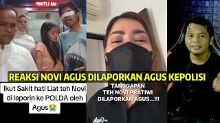 REAKSI NOVI DILAPORKAN AGUS KE POLISI [upl. by Nyladnewg]