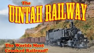 The Worlds Most Crooked Railroad  The Uintah Railway [upl. by Hales]