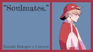 quotSoulmatesquot  Katsuki Bakugou x Listener BNHA Fanfic Reading [upl. by Katharina871]