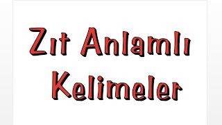 Zıt Anlamlı Kelimeler  Zıt Anlamlı Sözcükler [upl. by Shermy]