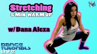 STRETCHING TUTORIAL  5Minute Warm Up For Dance amp Fitness » HowTo with Dana Alexa [upl. by Leval435]