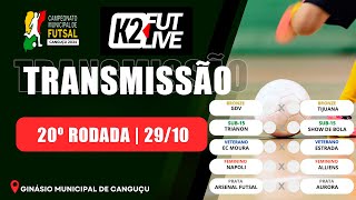 20ª RODADA  CAMP MUNICIPAL DE FUTSAL DE CANGUÇU 29102024  K2 FUTLIVE [upl. by Barstow]