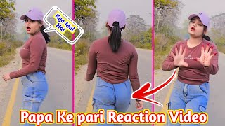 Papa Ke Pari Reaction Video  Viral Reaction Video  New Hot Girls Reaction Video  NewReaction [upl. by Redle465]