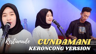 RESTIANADE  CUNDAMANI  KERONCONG VERSION [upl. by Isolt416]