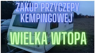 Zakup przyczepy kempingowej wielka wtopa [upl. by Neellok]