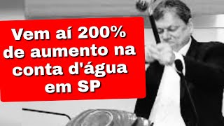 Urgente Conta dágua pode subir 200 em 60 dias após Sabesp ser privatizada por Tarcísio [upl. by Annhoj]