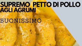 SUPREMO PETTO DI POLLO AGLI AGRUMI [upl. by Aihset]