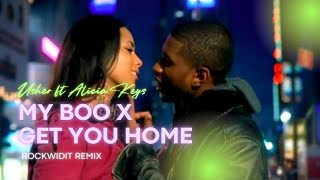 USHER ft ALICIA KEYS  MY BOO x GET YOU HOME ROCKWIDIT REMIX [upl. by Per179]