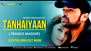 TANHAIYAAN  TRANCE MASH  ELEKTRO ABHIIJEET MANU  HIMESH RESHAMMIYA  AAP KAA SURROR  2023 BOLLY [upl. by Namas691]