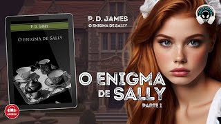 O enigma de Sally  PD James  Cap 01 02 e 03  Audiobook  Audiolivro  Narração Humana [upl. by Marduk]