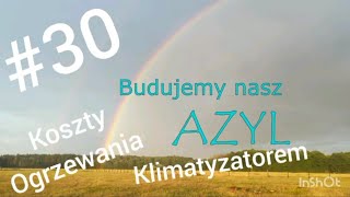 BudujemyNASZAZYL 30 Koszty ogrzewania klimatyzatorem  faktury za prąd domnawsi budowanie [upl. by Nylodnarb294]