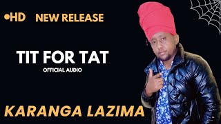 KARANGA LAZIMA  TIT 4 TAT OFFICIAL AUDIO [upl. by Tenn962]