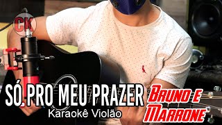 Só pro meu prazer Bruno e Marrone Karaokê violão C [upl. by Yesima839]