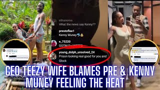 CEO Teezy Wife Blames PRE Kenny Muney Feel The Heat🔥 [upl. by Noiraa520]