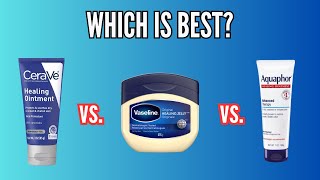 CeraVe Healing Ointment vs Aquaphor Healing Ointment vs Vaseline Which is Best [upl. by Juliana]