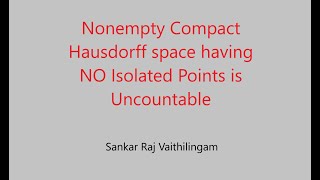 Nonempty Compact Hausdorff Space having NO Isolated Point is Uncountable [upl. by Tara]