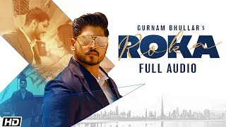 Roka  Full Audio  Gurnam Bhullar  Sharry Nexus New Punjabi Songs 2021 Latest Punjabi Songs 2021 [upl. by Viviyan]