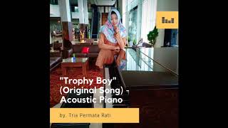 Trophy Boy original song  Tria Permata Rati [upl. by Ervine]