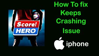 Fix Score Hero App Keeps Crashing Problem on iPhone  Score Hero Crash issue on Ios [upl. by Becket]