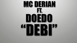 Doedo  Debi Ft MC Derian [upl. by Aiyt]