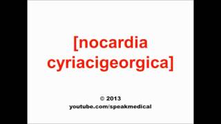 Pronounce Nocardia cyriacigeorgica  SpeakMedical [upl. by Airbmac]