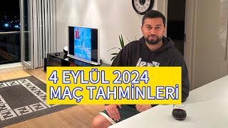 4 EYLÜL 2024 MAÇ TAHMİNLERİ [upl. by Philan]